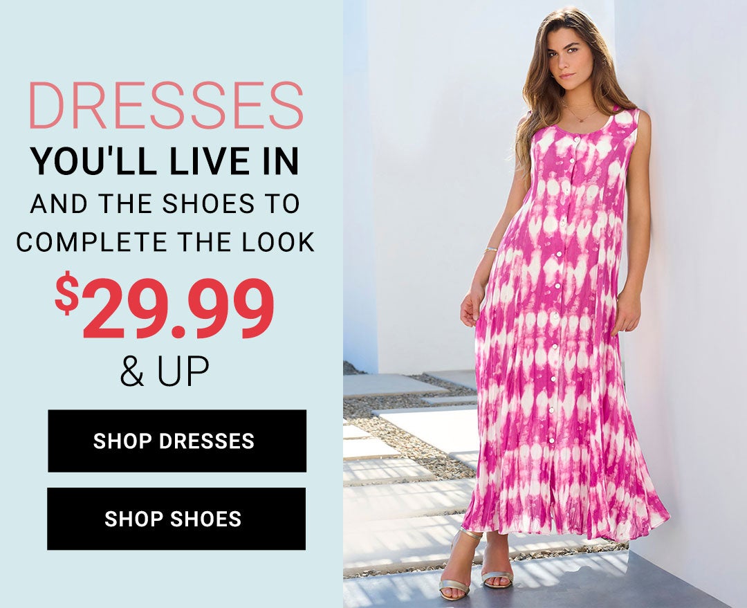 Dresses you'll live in and shoes to complete the look from $29.99