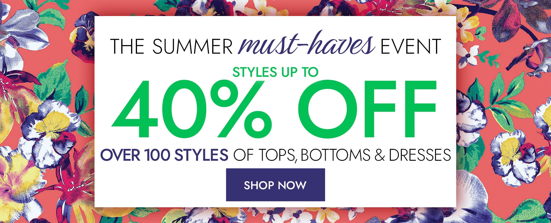 The Summer must-haves event styles up to 40% Off shop now
