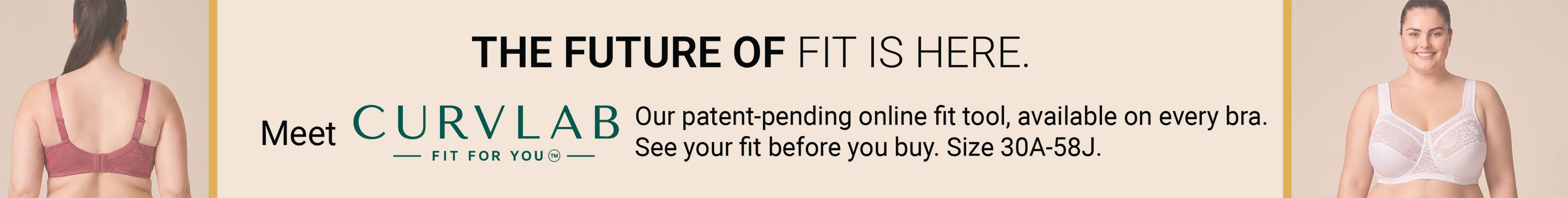 The Future Of Fit Is Here — Meet CurvLab, Fit For You — Our Patent-Pending Online Fit Tool, Available On Every Bra — See Your Fit Before You Buy, Size 30A-58J