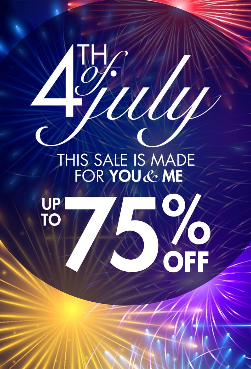 4th of July: The sale is made for you and me. Up to 75% off.