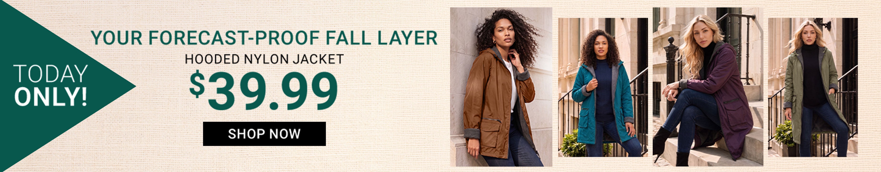 Today Only! Your Forecast-Proof Fall Layer — Hooded Nylon Jacket, $39.99 — Shop Now
