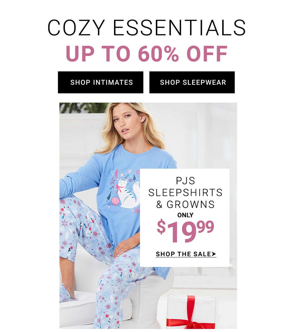 Cozy Essentials Up To 60% Off — PJs, Sleepshirts & Gowns Only $19.99 — Shop The Sale — Shop Intimates, Shop Sleepwear