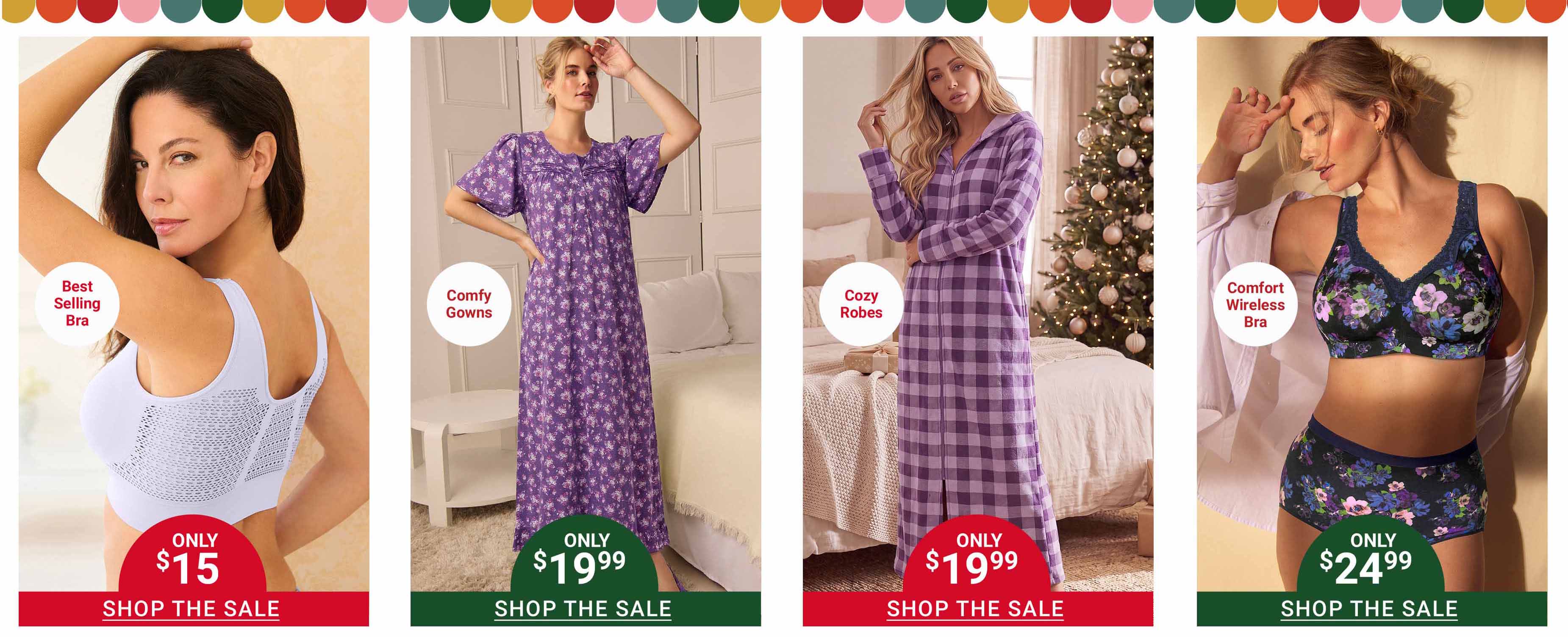 4 Great Deals — Only $15 Best Selling Bra, Only $19.99 Comfy Gowns, Only $19.99 Cozy Robes, Only $24.99 Comfort Wireless Bra — Shop The Sale