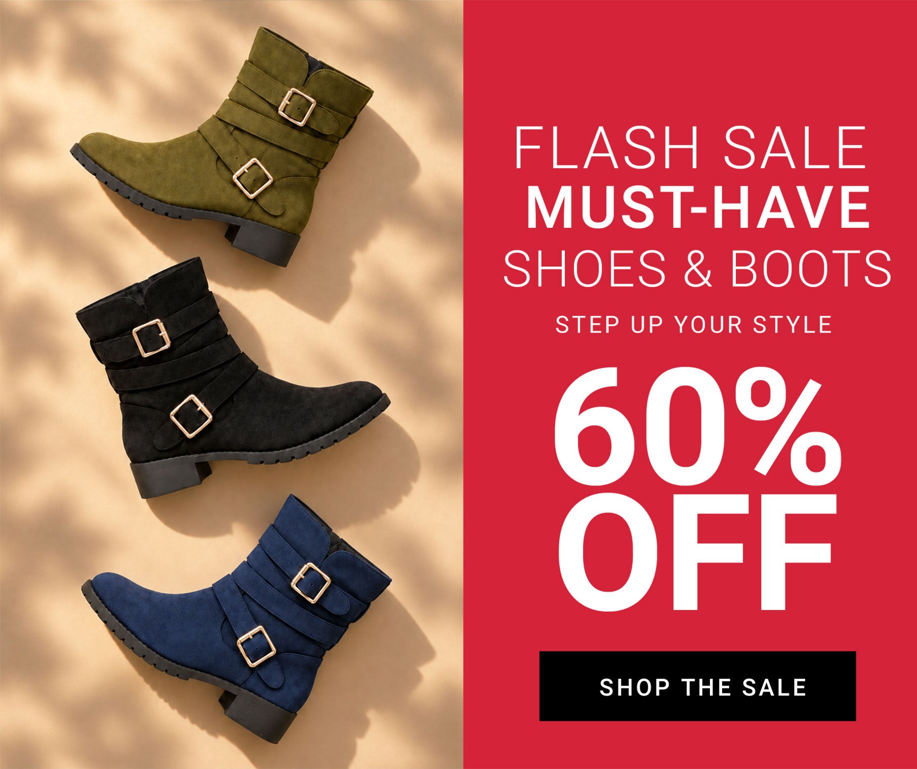 Flash Sale — must-have shoes & boots, step up your style, 60% off. Shop The Sale