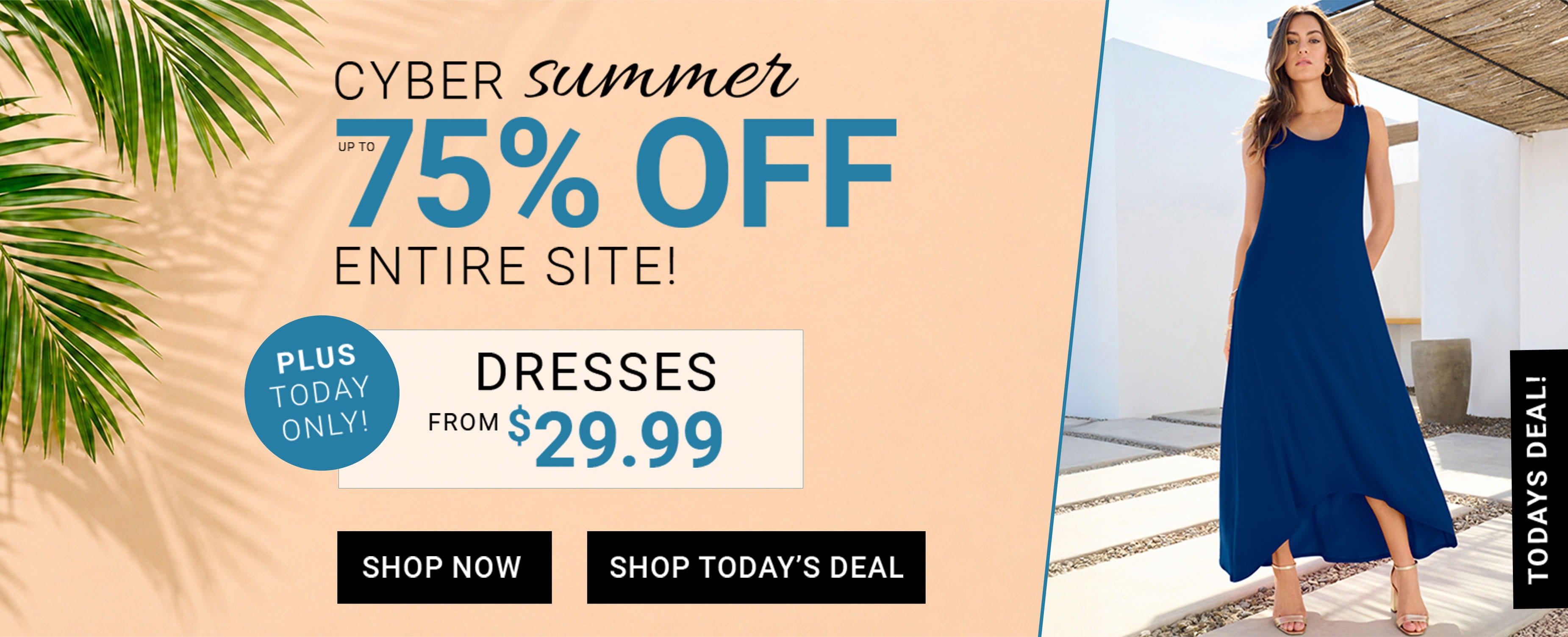 Cyber Summer — Up to 75% off entire site — Dresses from $29.99