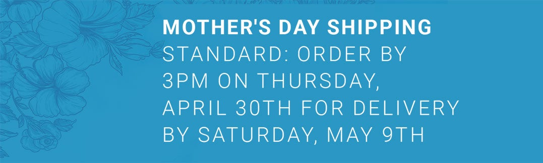 Mother's Day delivery guaranteed