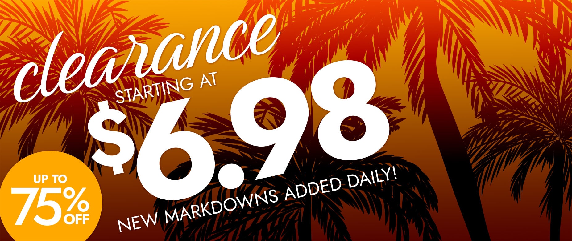 Clearance starting at $6.98 new markdowns added daily