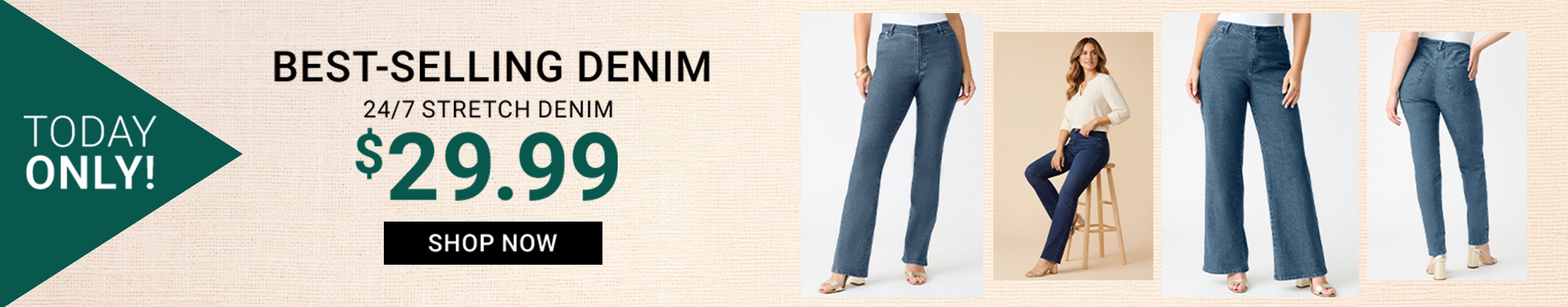 Today Only! Best-Selling Denim — 24/7 Stretch Denim, $29.99 — Shop Now