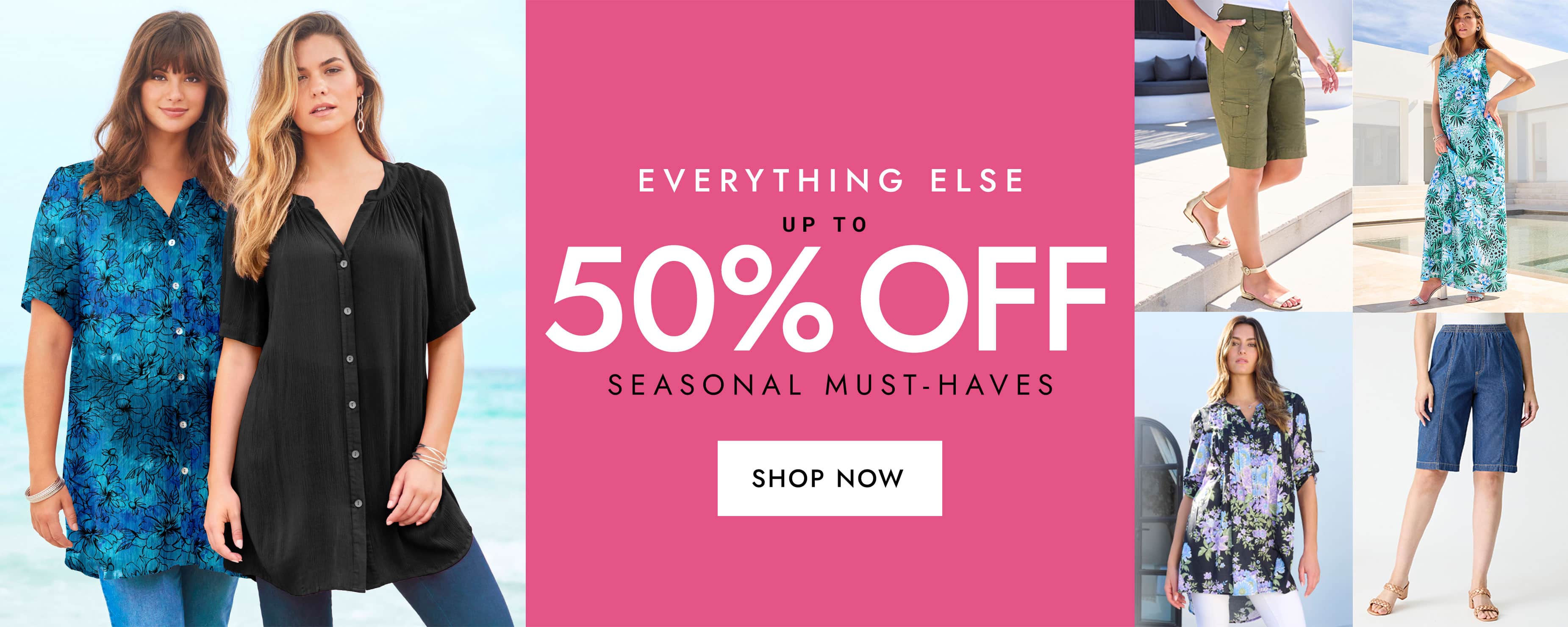 shop up to 50% Off seasonal must-haves