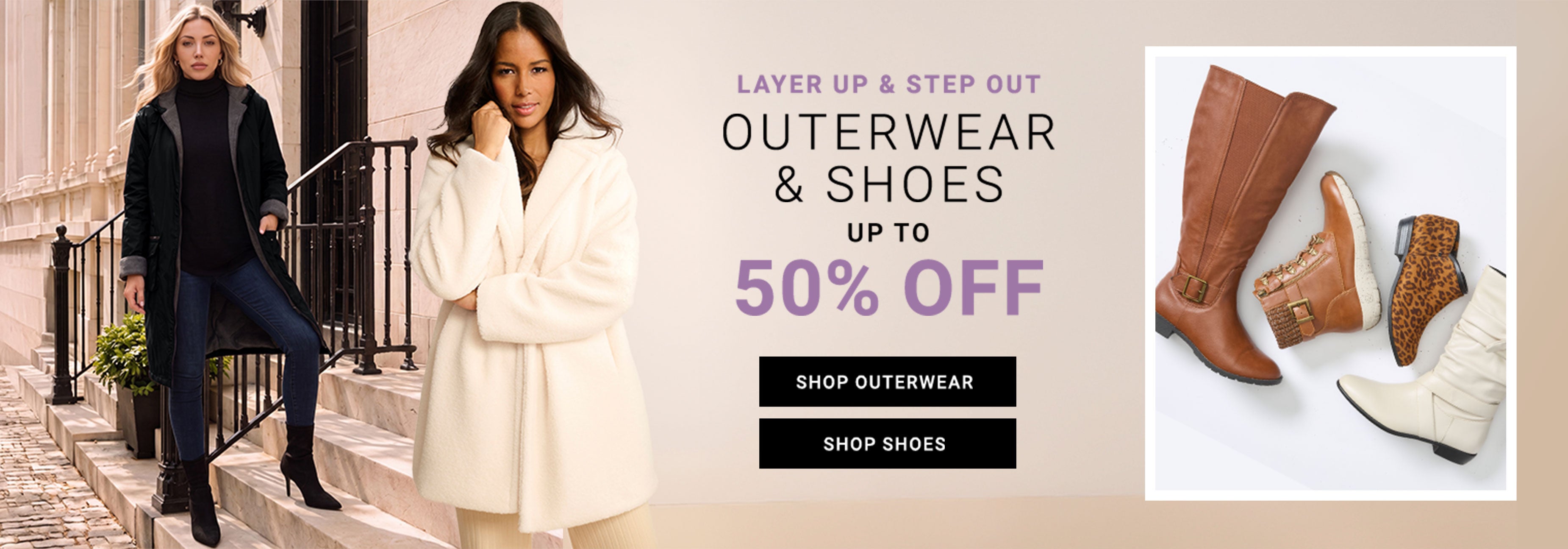 Layer Up & Step Out — Outerwear & Shoes Up To 50% Off — Shop Outerwear, Shop Shoes
