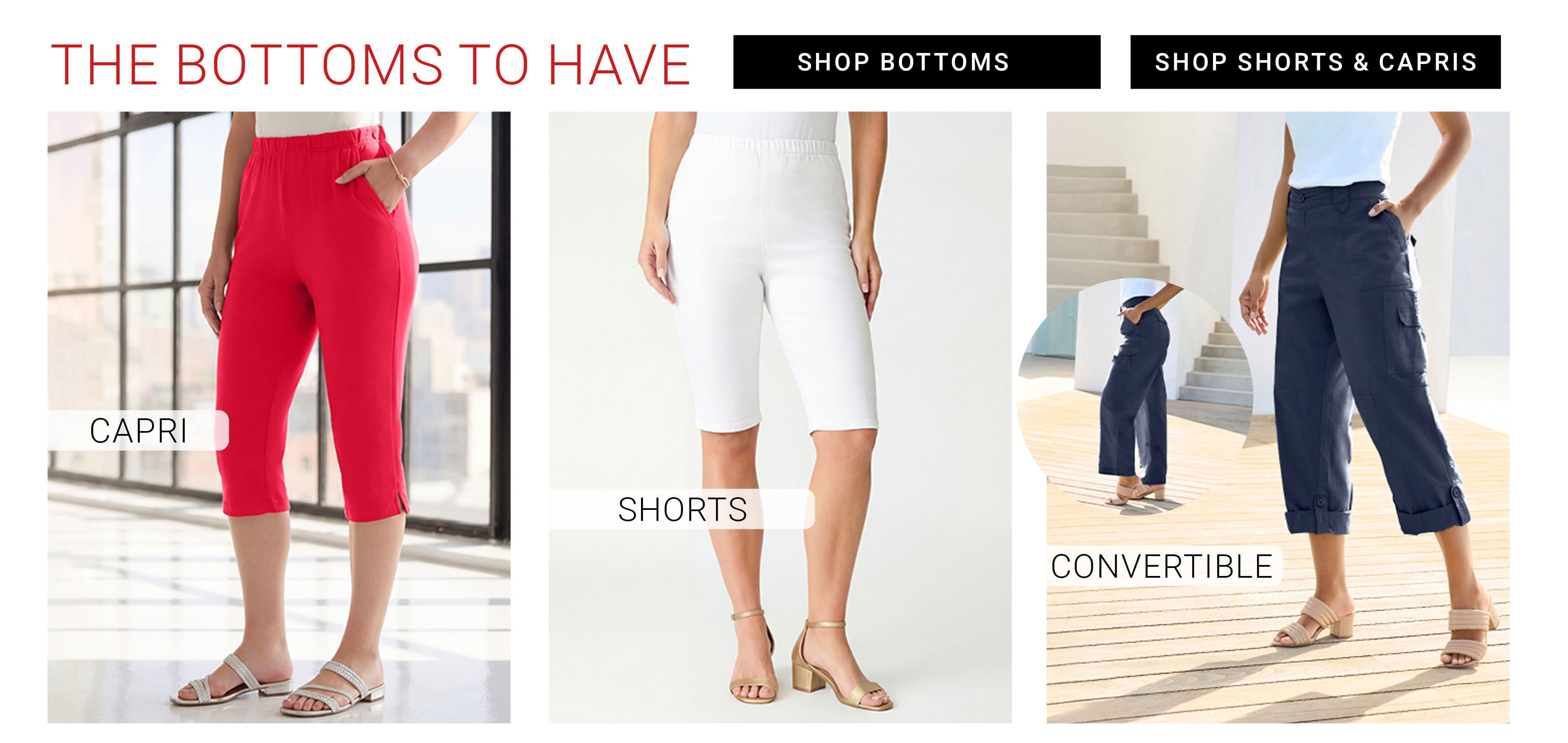 The Bottoms To Have — Capris, Shorts & Convertibles
