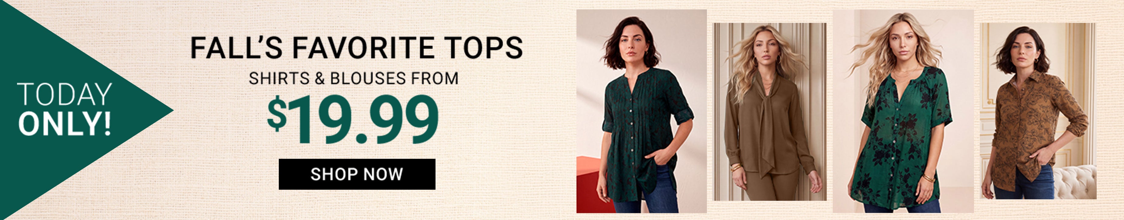 Today Only! Fall&rsquo;s Favorite Tops — Shirts & Blouses From $19.99 — Shop Now