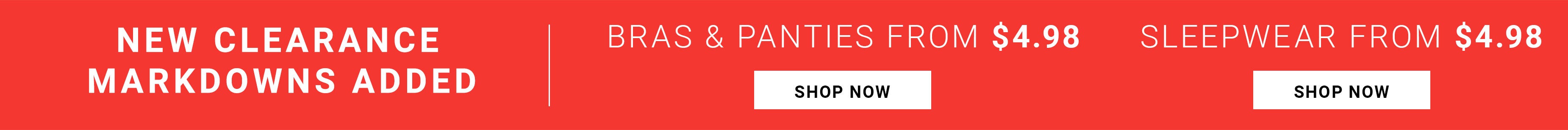 New Clearance Markdowns Added — Bras & Panties and Sleepwear from $4.98