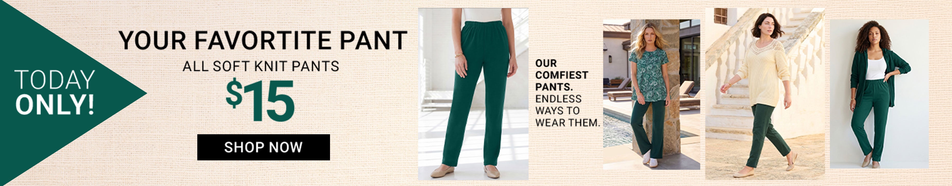 Today Only! Your Favorite Pant — All Soft Knit Pants From $15 — Shop Now