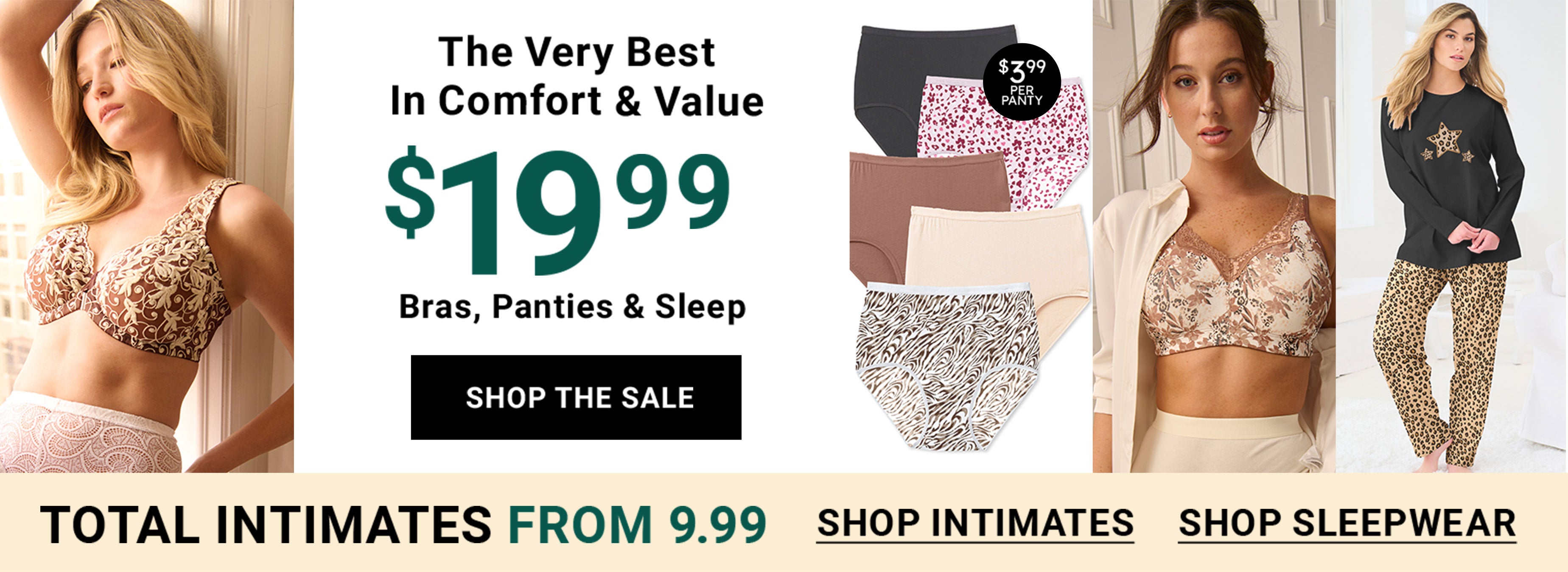 The Very Best In Comfort & Value — $19.99 Bras, Panties & Sleep — Total Intimates From 9.99