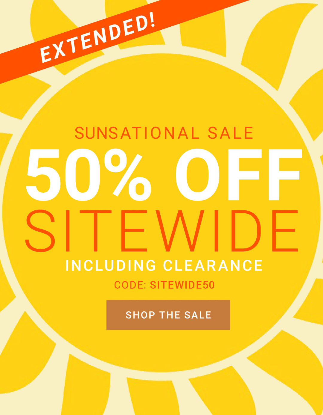 Extended! Sunsational Sale — 50% Off Sitewide Including Clearance. Code: SITEWIDE50