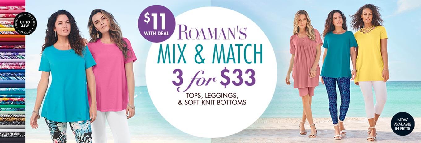 Roaman's Mix and Match 3 for $33 tops, leggings, and soft knit bottoms. $11 with deal. Sizes up to 44W. Now available in petite.