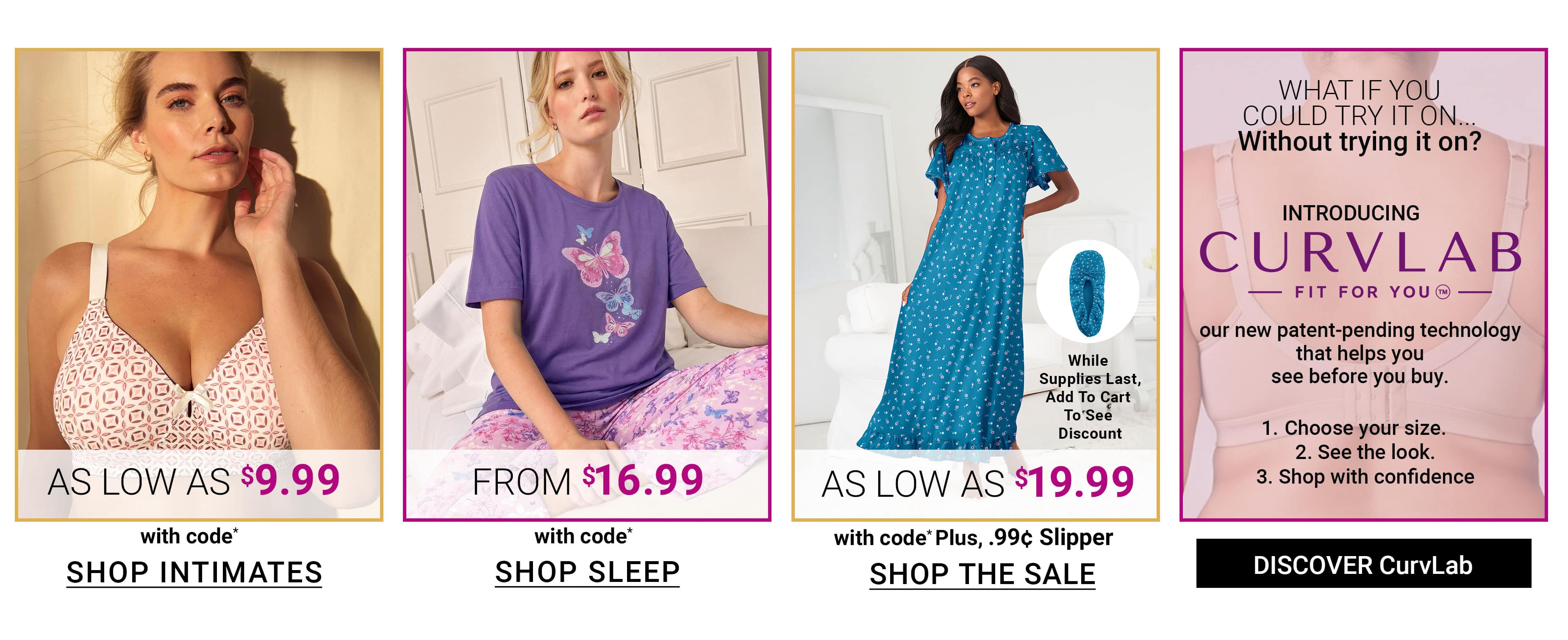 Intimates As Low As $9.99, Sleep From $16.99, The Sale As Low As $19.99 Plus .99&cent; Slipper, Introducing CurvLab Fit For You