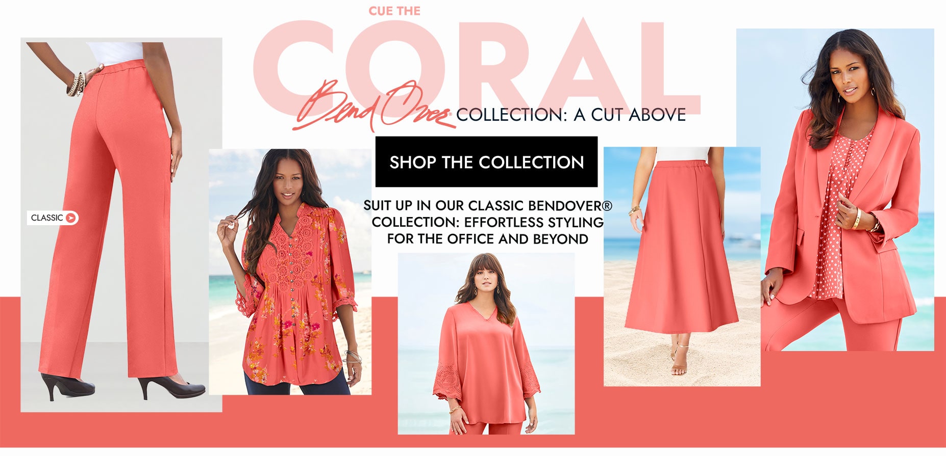 Cue the coral Bend Over Collection: A cut above. Shop the collection