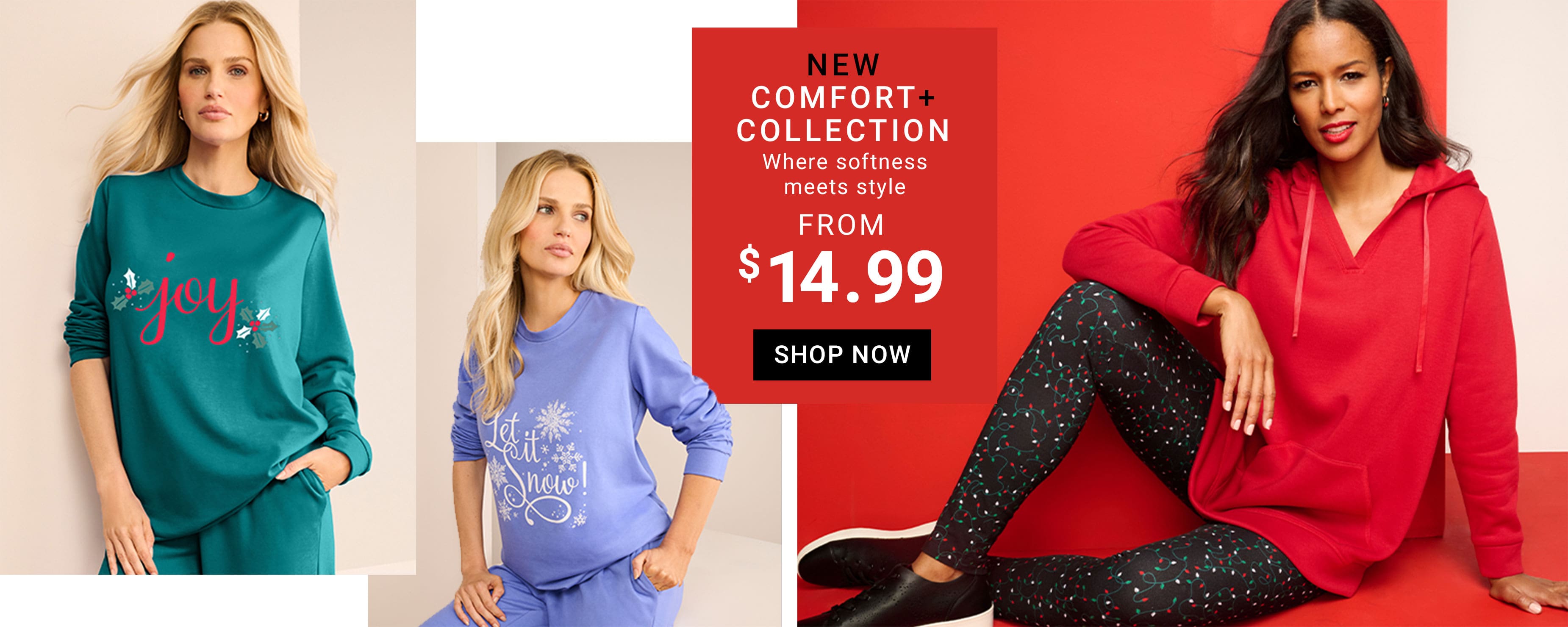 SHOP NOW COMFORT + COLLECTION 