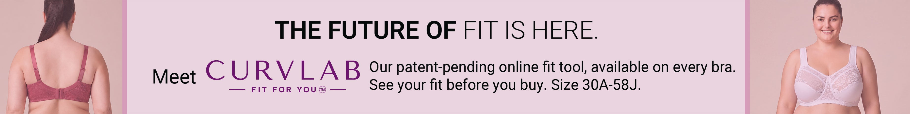 The Future Of Fit Is Here — Meet CurvLab, Fit For You — Our Patent-Pending Online Fit Tool, Available On Every Bra — Shop Now