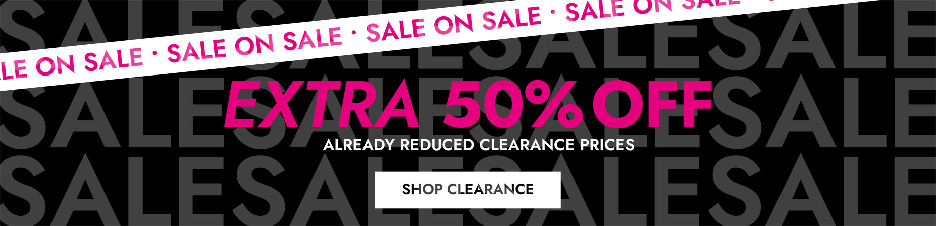 sale on sale extra 50% Off already reduced clearance prices