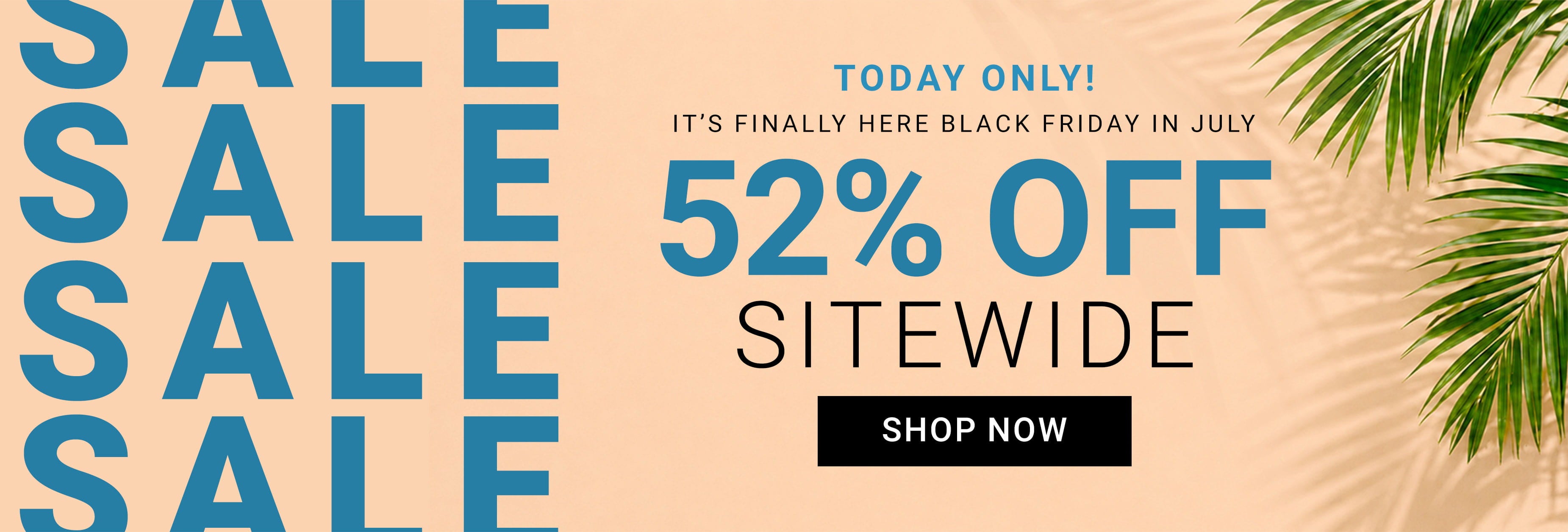 TODAY ONLY — 52% off sitewide — Black Friday in July
