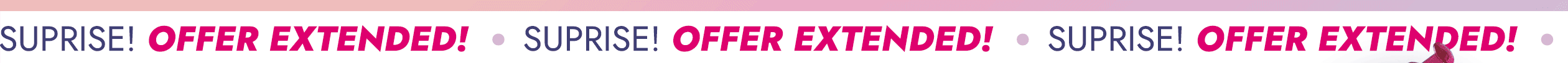 Surprise! Offer extended!