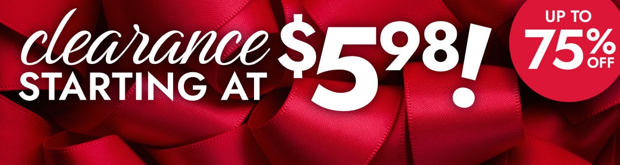 Clearance starting at $5.98 up to 75% Off